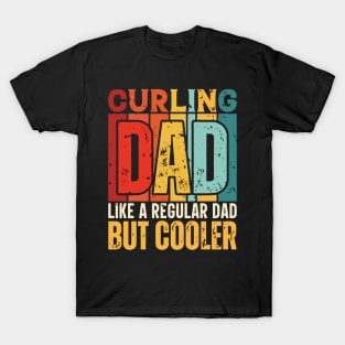 curling Dad Like a Regular Dad but Cooler Design for Fathers day T-Shirt